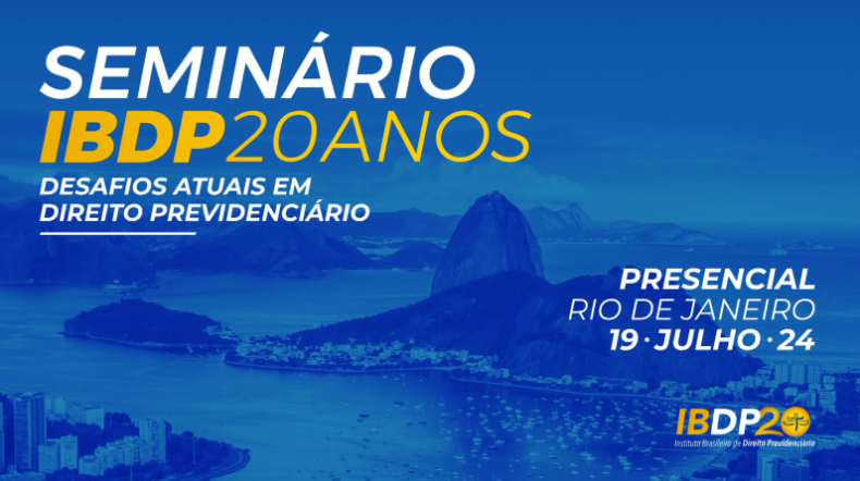 Seminário IBDP 20 anos: desafios atuais em Direito  Previdenciário Presencial no Rio de Janeiro/RJ